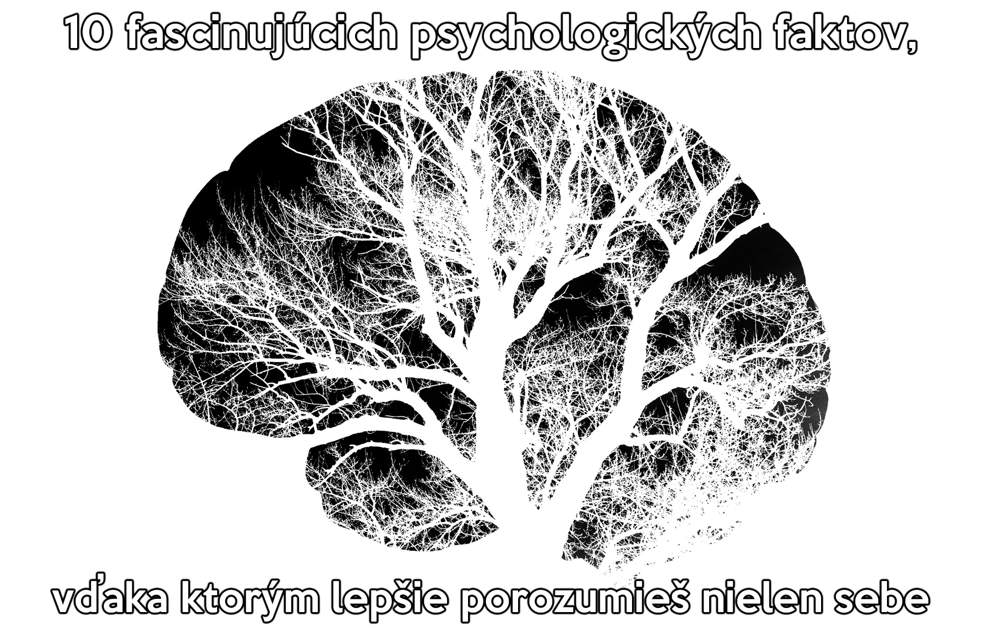 10 fascinujúcich psychologických faktov, vďaka ktorým lepšie porozumieš nielen sebe